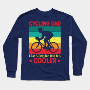 Cycling Dad Like A Regular Dad But Cooler Long Sleeve T-Shirt